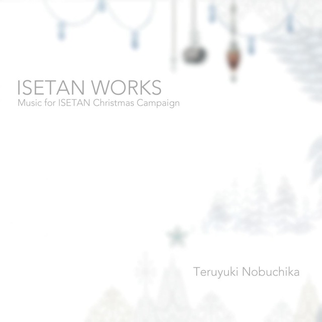 ISETAN WORKS -Music for ISETAN Christmas Campaign-