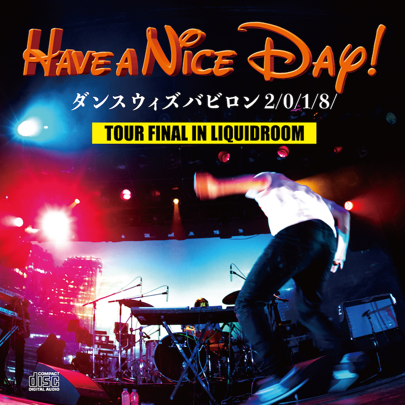 Have a Nice Day!〈ダンスウィズバビロン2/0/1/8/〉ツアーファイナルのライヴDVD＆ライヴ音源CD発売決定
