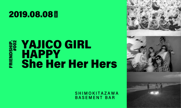 FRIENDSHIP.主催イベントにHAPPY,YAJICO GIRL,She Her Her Hersが出演