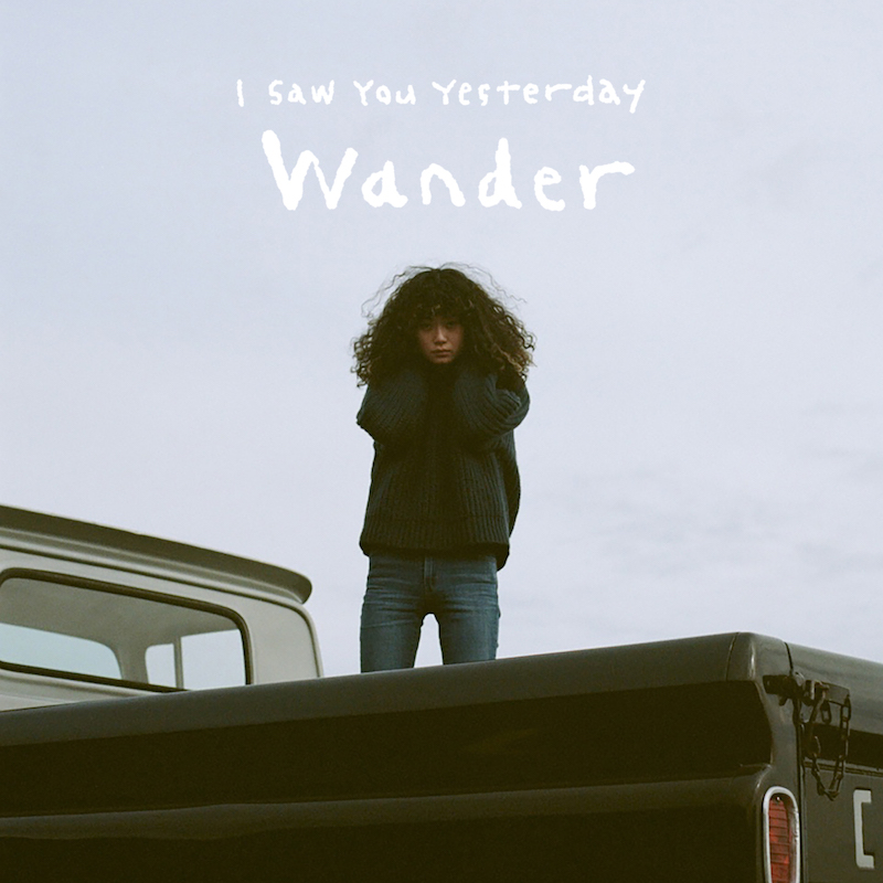I Saw You Yesterday、新曲“Wander”デジタル・リリース